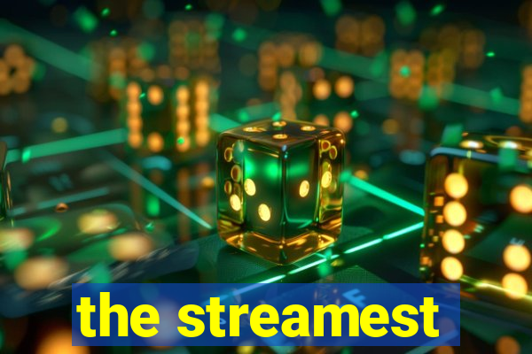 the streamest